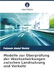 Modelle zur Überprüfung der Wechselwirkungen zwischen Landnutzung und Verkehr