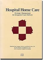 Hospital Home Care: Strategic Management for Integrated Care Delivery 1556480962 Book Cover