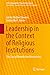 Produktbild Leadership in the Context of Religious Institutions: The Case of Benedictine Monasteries (CSR, Sustainability, Ethics & Governance)