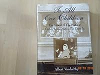To all our children: The story of the postwar Dutch immigration to Canada 0888151004 Book Cover