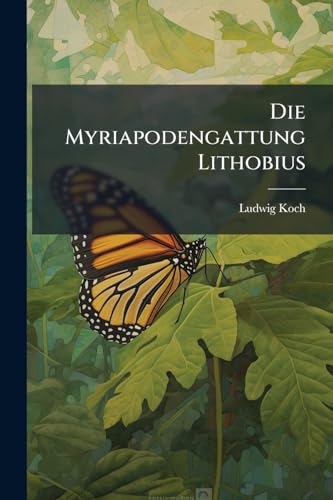 Die Myriapodengattung Lithobius (German Edition)