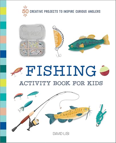 Fishing Activity Book for Kids: 50 Creative Projects to Inspire Curious Anglers