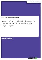 A Current Survey of Injuries Sustained by Professional UK Championship Rugby League Players 3668049432 Book Cover