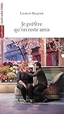 Je pr�f�re qu'on reste amis
