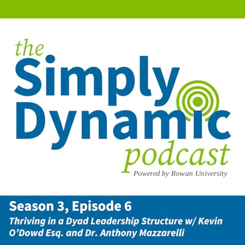 Thriving in a Dyad Leadership Structure w/ Kevin O'Dowd, Esq. and Dr. Anthony Mazzarelli