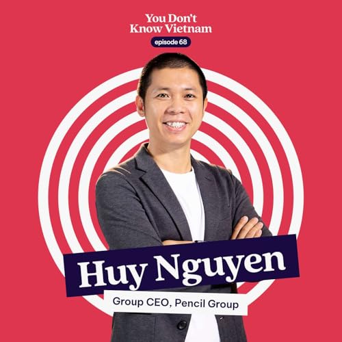 E68: The 9 cultural truths your brand MUST master to get started in Vietnam