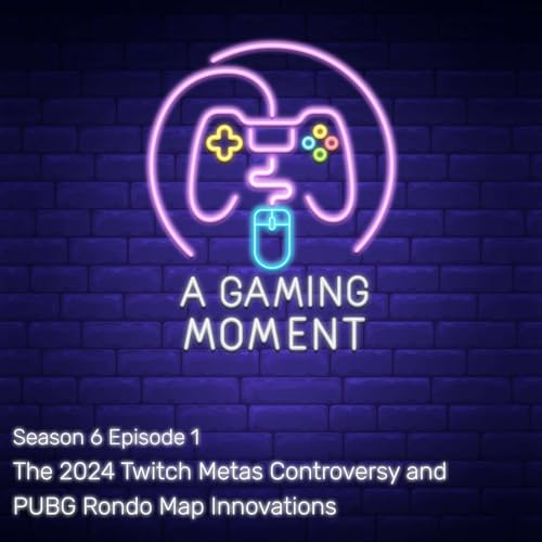 S6E1: The 2024 Twitch Metas Controversy and PUBG Rondo Map Innovations