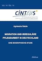 Migration und irreguläre Pflegearbeit in Deutschland: Eine biographische Studie 3838206924 Book Cover