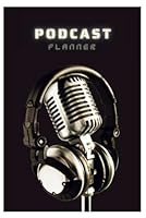 Podcast Journal: A workbook with Podcast episode Planner For Artists/hosts | Logbook for Planning Podcasts | Gift for Podcasters 1967655065 Book Cover