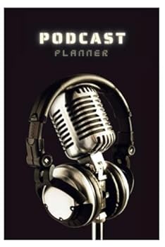 Paperback Podcast Journal: A workbook with Podcast episode Planner For Artists/hosts | Logbook for Planning Podcasts | Gift for Podcasters Book