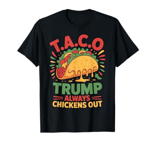 Lustiger Taco Trump Always Chickens Out Witz T-Shirt