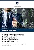 Computergestützte Systeme zur biometrischen Identifizierung: Aktuelle Probleme bei der Anwendung in der Strafverfolgung