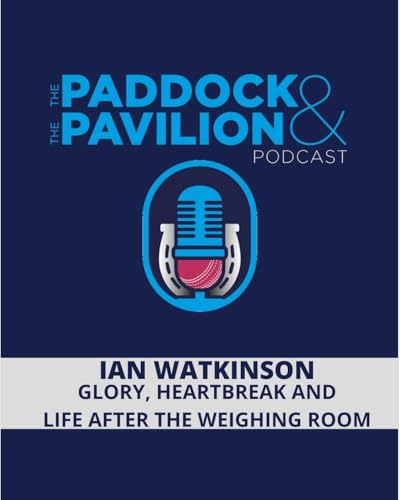Ep 398 - Ian Watkinson - Glory, Heartbreak and life after the weighing room