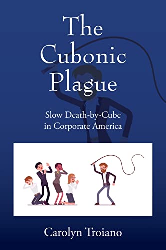 The Cubonic Plague: Slow Death-by-Cube in Corporate America