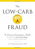 [The Low-Carb Fraud] [By: Campbell, T. Colin] [February, 2014]