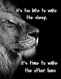 It's too late to wake the sheep, it's time to wake the other lions.: Notebook journal, 110 college ruled pages