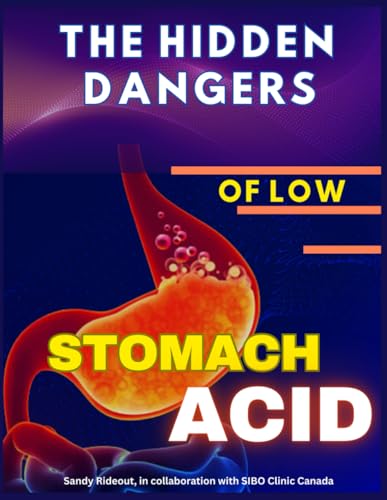 The Hidden Dangers Of Low Stomach Acid