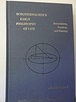 Schleiermacher's Early Philosophy of Life: Determinism, Freedom, and Phantasy (Harvard Theological Studies XXXIII) 0891305076 Book Cover