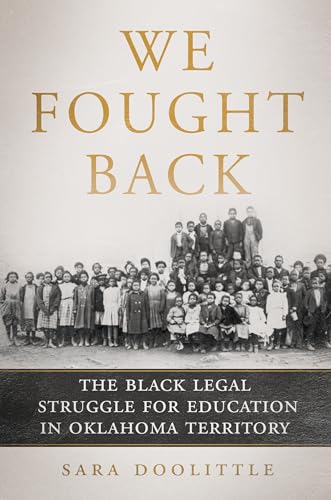 We Fought Back: The Black Legal Struggle for Education in Oklahoma Territory