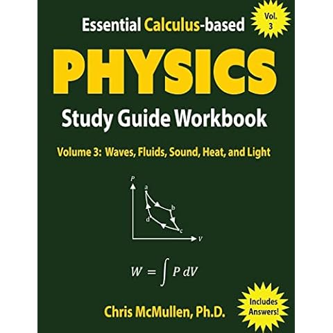 Essential Calculus-based Physics Study Guide Workbook: Waves, Fluids, Sound, Heat, and Light (Learn Physics with Calculus Step-by-Step) Cover
