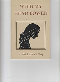 Paperback With My Head Bowed: The Edith Martin Story Book