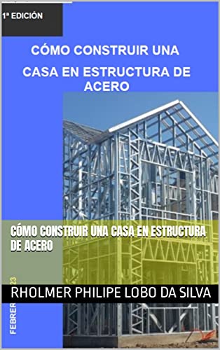 Cómo construir una casa en estructura de acero (Spanish Edition)