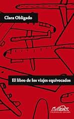 El libro de los viajes equivocados (Voces / Literatura nº 167)
