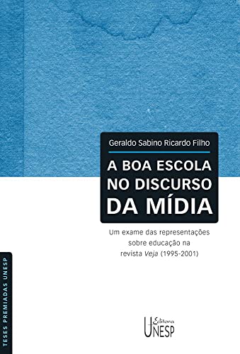 A boa escola no discurso da mídia: um exame das representações sobre educação na revista veja (1995-2001)