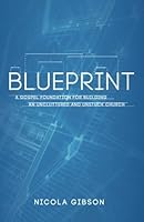 Blueprint: A Gospel Foundation for Building an Uncluttered and Unstuck Church 1500641014 Book Cover