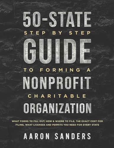 50-State Step by Step Guide to Forming A Nonprofit Charitable