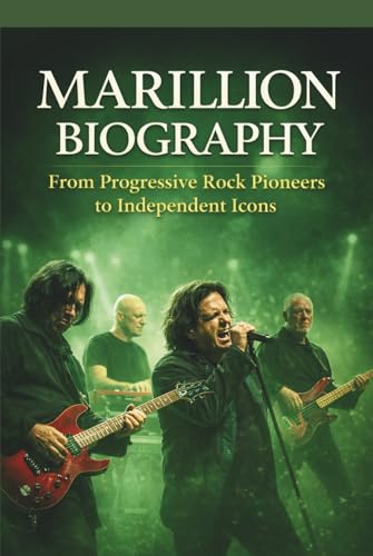 MARILLION BIOGRAPHY: From Progressive Rock Pioneers to Independent Icons