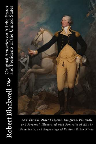 Original Acrostics on All the States and Presidents of the United States: And Engravings of Various Other Kinds
