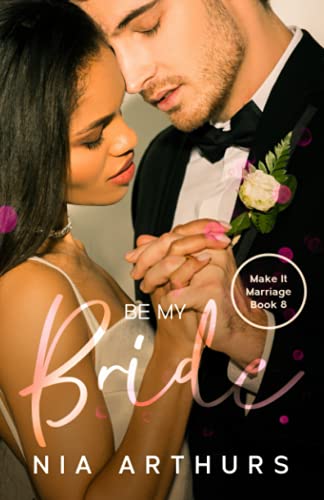 Be My Bride: A BWWM Romance (Make It Marriage)