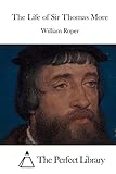 The Life of Sir Thomas More (Perfect Library)