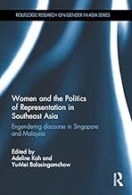 Women and the Politics of Representation in Southeast Asia: Engendering discourse in Singapore and Malaysia (Routledge Research on Gender in Asia Series)