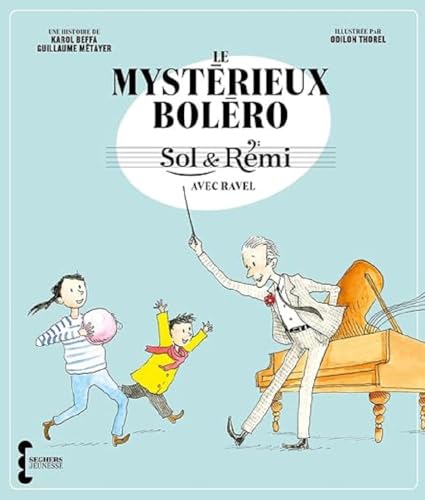 Photo de Sol & Rémi - Volume 1 Le Mystérieux Boléro avec Ravel: avec Ravel