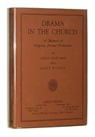 Drama in the Church: A Manual of Religious Drama Production B000K6X88U Book Cover