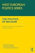 The Politics of Belgium: Institutions and Policy under Bipolar and Centrifugal Federalism (West European Politics)