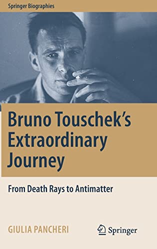  Bruno Touschek\'s Extraordinary Journey: From Death Rays to Antimatter