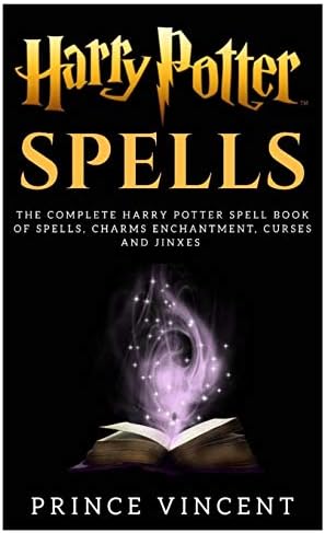 Harry Potter Spells: The Complete Harry Potter Spell Book of Spells, Charms enchantment, Curses and Jinxes