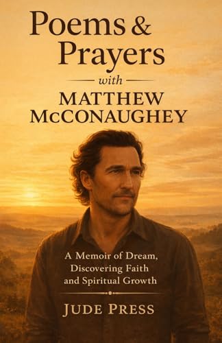 Poems & Prayers with Matthew McConaughey - A Memoir of