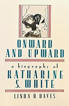 Paperback Onward and Upward: A Biography of Katharine S, White Book