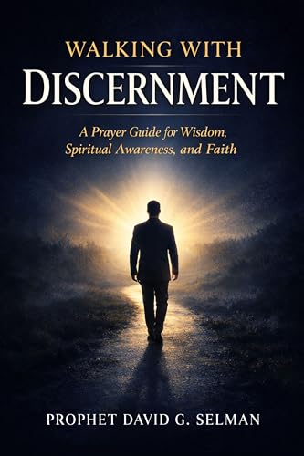 WALKING WITH DISCERNMENT: A Prayer Guide for Wisdom Spiritual Awareness and Faith