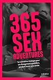 365 SEX ADVENTURES | Aventures sexuelles du 1er janvier au 31 décembre: Positions sexuelles, jeux de rôle et plus | Le jeu érotique pour couples (French Edition)