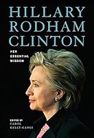 Hillary Rodham Clinton: Her Essential Wisdom 1435167651 Book Cover