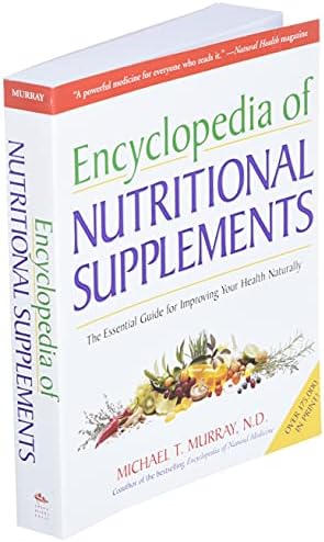 Encyclopedia of Nutritional Supplements: The Essential Guide for Improving Your Health Naturally