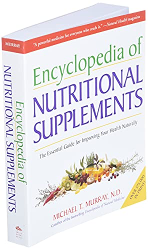 Encyclopedia of Nutritional Supplements: The Essential Guide for Improving Your Health Naturally