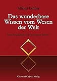 Das wunderbare Wissen vom Wesen der Welt: Eine Ritualkunde für Freimaurer-Meister - Alfried Lehner 