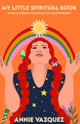 My Little Spiritual Book: Rituals, Poems & Practices for Enlightenment