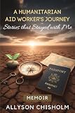 A Humanitarian Aid Worker's Journey: Stories that Stayed with Me
